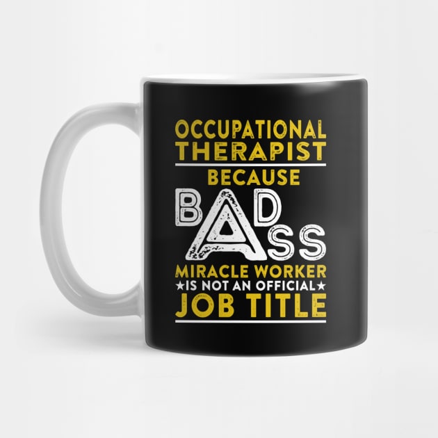 Occupational Therapist Because Badass Miracle Worker Is Not An Official Job Title by RetroWave